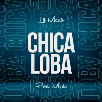 Chica Loba (Prod. Myrla) by Lil Marlin