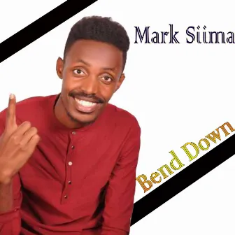 Bend Down by Mark Siima