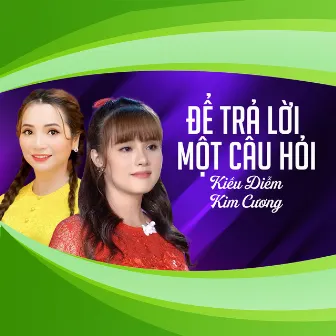 Để Trả Lời Một Câu Hỏi by Kim Cương