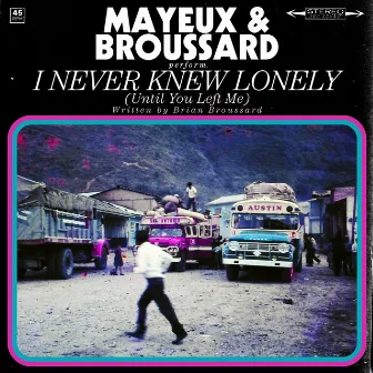 I Never Knew Lonely (Until You Left Me) by Mayeux & Broussard