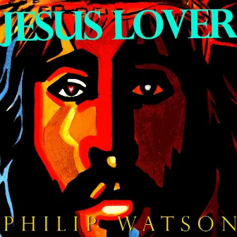 Jesus Lover by Philip Watson