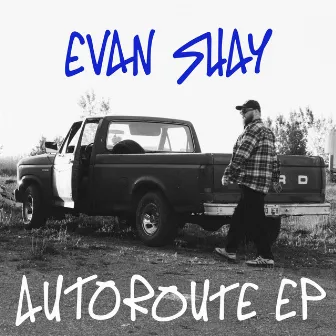 Autoroute EP by Evan Shay