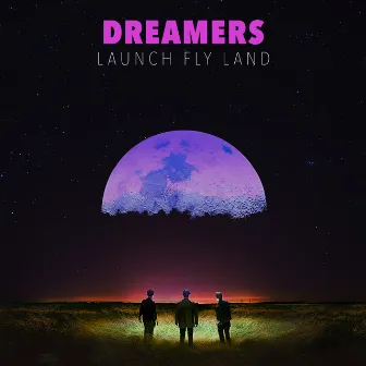 LAUNCH FLY LAND by DREAMERS