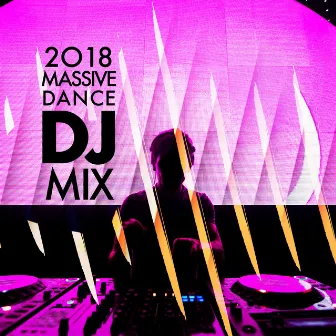 2018 Massive Dance DJ Mix by Massive Dance Mix