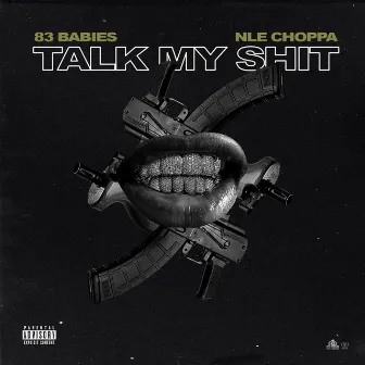 Talk My Shit by 83 Babies