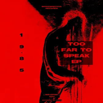 Too Far To Speak EP by 19.85