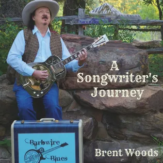 A Songwriter's Journey by Brent Woods