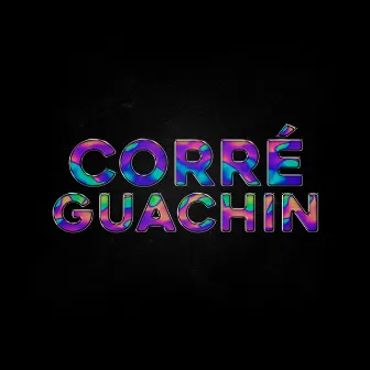 Corre Guachin by Corre Guachin