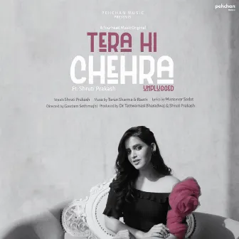 Tera Hi Chehra (Unplugged Version) by Shruti Prakash