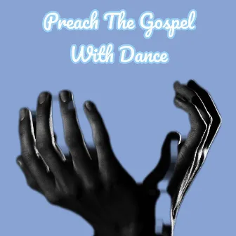 Preach The Gospel With Dance by Viral Sound God