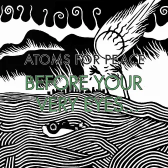 Before Your Very Eyes... / Magic Beanz by Atoms For Peace