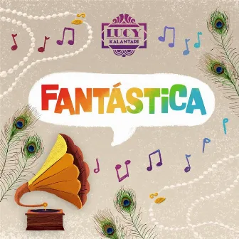 Fantástica by Lucy Kalantari