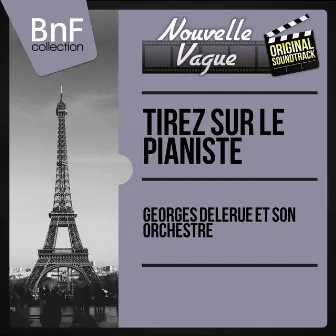 Tirez sur le pianiste (Original Motion Picture Soundtrack, Mono Version) by Georges Delerue et son orchestre