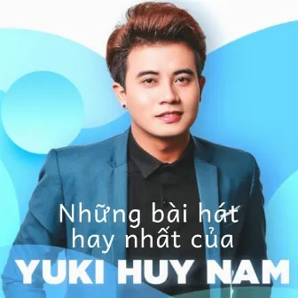 Những bài hát hay nhất của Yuki Huy Nam by Yuki Huy Nam