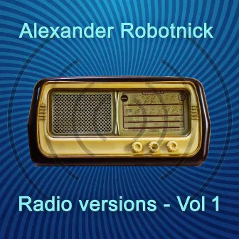 Radio Versions Vol. 1 by Alexander Robotnick