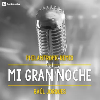 Mi Gran Noche (Philantropic Remix) by Raul Jorques