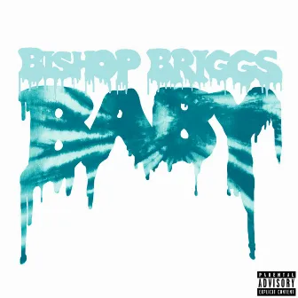 Baby by Bishop Briggs