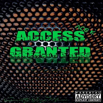 Access Granted by Ace K