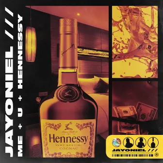 Me + U + Hennessy by JayOniel