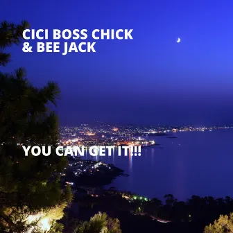 You Can Get It!!! by CiCi BOSS CHICK