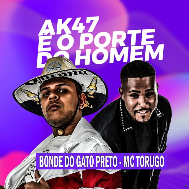 AK47 É o Porte do Homem (feat. MC Torugo)