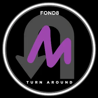 Turn Around by Fond8