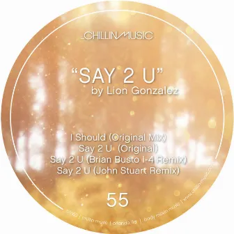 Say 2 U by Lion Gonzalez