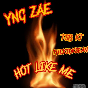 HOT LIKE ME by YNG ZAE