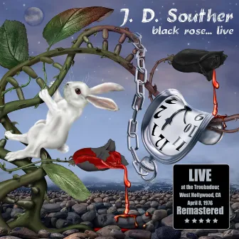 Black Rose - Live At The Troubadour Nightclub, West Hollywood, Ca. April 8Th 1976 (Remastered) by JD Souther