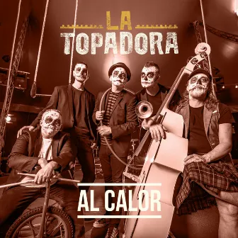 Al Calor by La Topadora