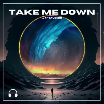 Take Me Down by J4F Musics