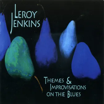 Leroy Jenkins: Themes and Improvisations on the Blues by Leroy Jenkins