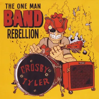 The One Man Band Rebellion by Crosby Tyler