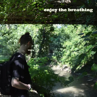 Enjoy the Breathing by BLKLDG