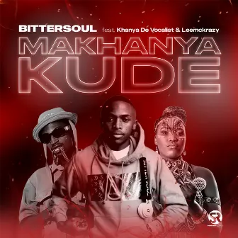 Makhanya Kude (feat. Khanya De Vocalist & LeeMckrazy) by BitterSoul