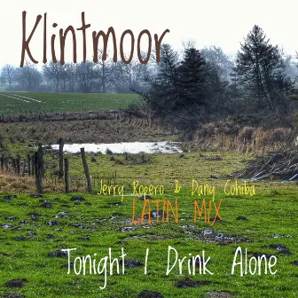 Tonight I Drink Alone (Latin Mix) by Klintmoor