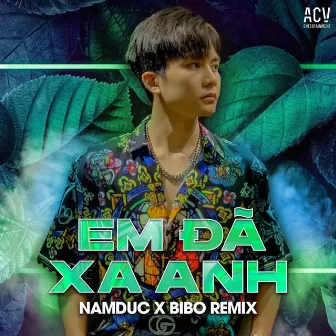 Em Đã Xa Anh (Bibo Remix) by Bibo