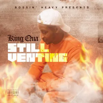 Still Venting by Qua The King