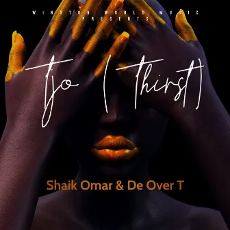 Tjo (Thirst) by De Over T