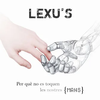 Per Què No Es Toquen Les Nostres Mans by Lexu's