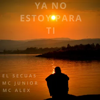 Ya No Estoy para Ti by El Secuas