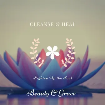 Lighten Up The Soul by Cleanse & Heal