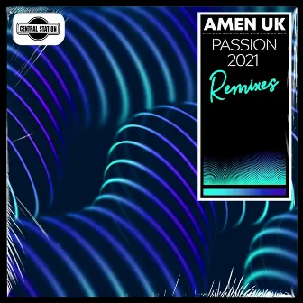 Passion 2021 (Remixes) by Amen UK