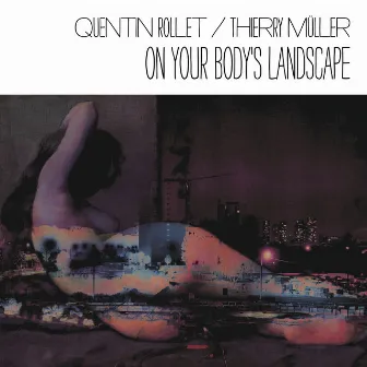 On Your Body's Landcape by Quentin Rollet