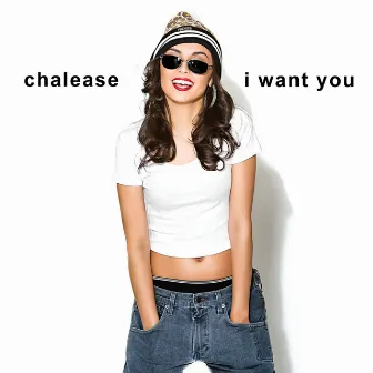 I Want You by Chalease