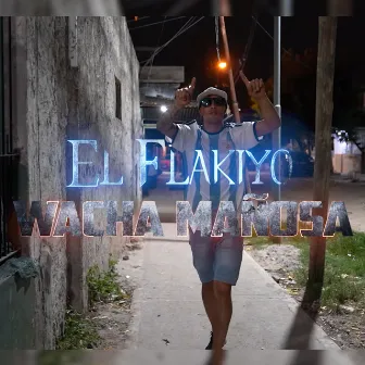 Wacha Mañosa by El flakiyo