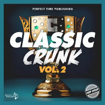 Classic Crunk Vol. 2 by Perfect Time