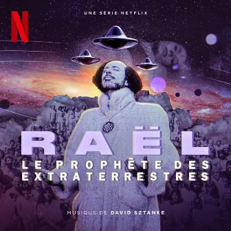 Raël Le Prophète des Extraterrestres (Musique de Série Netflix) by David Sztanke