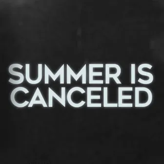 Summer Is Canceled by ASCII