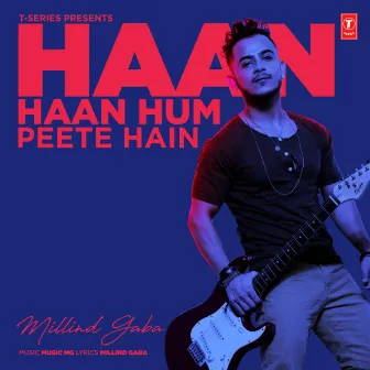 Haan Haan Hum Peete Hain by Music Mg